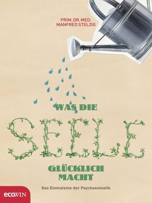 cover image of Was die Seele glücklich macht